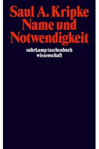 Name und Notwendigkeit.   - Übers. von Ursula Wolf / Suhrkamp-Taschenbuch Wissenschaft ; 1056