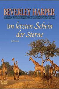 Im letzten Schein der Sterne : Roman.   - Ins Dt. übertr. von Barbara Ritterbach / Bastei-Lübbe-Taschenbuch ; Bd. 15486 : Allgemeine Reihe