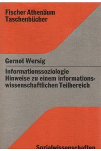 Informationssoziologie : Hinweise zu e. informationswiss. Teilbereich.   - Fischer-Athenäum-Taschenbücher ; 4033 : Sozialwiss.