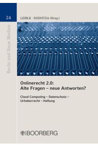 Onlinerecht 2. 0: Alte Fragen - neue Antworten?  - Cloud Computing - Datenschutz - Urheberrecht - Haftung