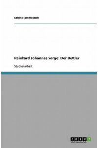 Reinhard Johannes Sorge: Der Bettler