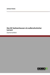 Das KZ Sachsenhausen als außerschulischer Lernort: Staatsexamensarbeit