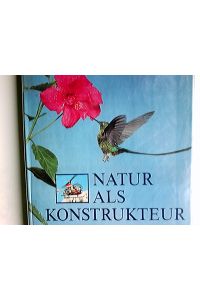 Natur als Konstrukteur.   - Klaus Wunderlich ; Wolfgang Gloede. [Die Textzeichn. fertigten Michael Lissmann u. Hans Haubold an]