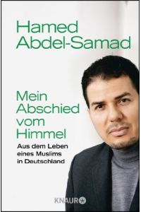 Mein Abschied vom Himmel : aus dem Leben eines Muslims in Deutschland.   - Hamed Abdel-Samad / Knaur ; 78408