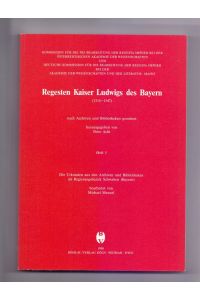 Regesten Kaiser Ludwigs des Bayern (1314-1347), H. 5, Die Urkunden aus den Archiven und Bibliotheken im Regierungsbezirk Schwaben (Bayern): VII: Die . . . Kaiser Ludwigs des Bayern (1314-1347))