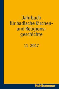 Jahrbuch für badische Kirchen- und Religionsgeschichte  - Band 11 (2017)
