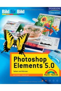 Photoshop Elements 5. 0 : sehen und können.   - Bild für Bild