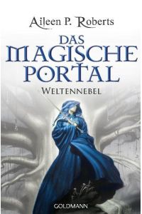 Roberts, Aileen P. : Weltennebel Teil: Das magische Portal / Goldmann ; 47518  - Weltennebel