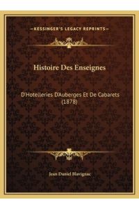 Histoire Des Enseignes: D`Hotelleries D`Auberges Et De Cabarets (1878)