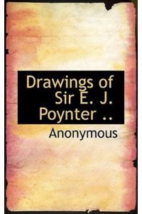 Drawings of Sir E. J. Poynter . .
