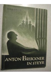 Anton Bruckner in Steyr