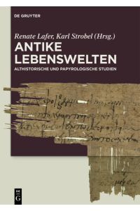 Antike Lebenswelten  - Althistorische und papyrologische Studien