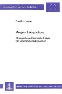 Mergers & Acquisitions  - Strategische und finanzielle Analyse von Unternehmensübernahmen
