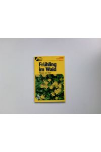 Frühling im Wald : Pflanzen und Tiere.   - Text: Alfred Handel. Gesamtbearb.: Dorothee Eisenreich / Dreipunkt-Buch