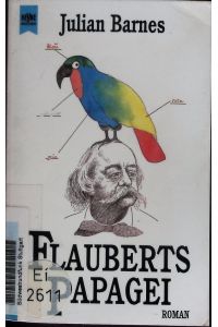 Flaubert's Papagei.   - Roman.