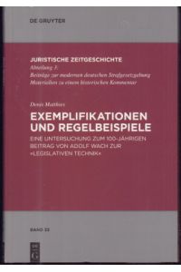 Exemplifikationen und Regelbeispiele. Eine Untersuchung zum 100-jährigen Beitrag von Adolf Wach zur Legislativen Technik.