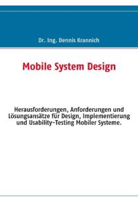 Mobile System Design  - Herausforderungen, Anforderungen und Lösungsansätze für Design, Implementierung und Usability-Testing Mobiler Systeme.