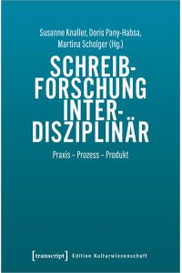 Schreibforschung interdisziplinär  - Praxis - Prozess - Produkt
