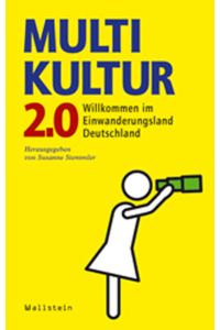 Multikultur 2. 0  - Willkommen im Einwanderungsland Deutschland