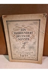 Ein Jahrhundert deutscher Männer. Almanach auf das Jahr 1917. Mit 10 ganzseitigen farbigen Lithographien von Adolf Uzarski.