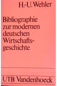 Bibliographie zur modernen deutschen Wirtschaftsgeschichte (18. -20. Jahrhundert).   - Arbeitsbücher zur modernen Geschichte ; Band 2; Uni-Taschenbücher ; 621.