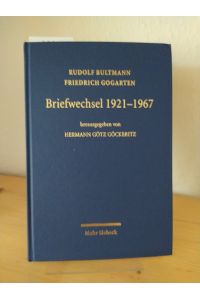 Briefwechsel 1921 - 1967. [Von Rudolf Bultmann - Friedrich Gogarten]. Herausgegeben von Hermann Götz Göckeritz.