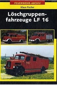 Löschgruppenfahrzeuge LF 16.   - Feuerwehr-Archiv
