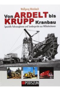 Von Ardelt bis Krupp-Kranbau : spezielle Fahrzeugkrane und Sondergeräte aus Wilhelmshaven.