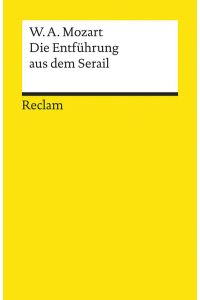 Die Entführung aus dem Serail: Singspiel in drei Aufzügen (Reclams Universal-Bibliothek)