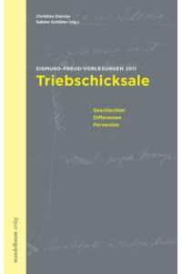 Triebschicksale. Sigmund Freud - Vorlesungen 2011.   - Geschlechter - Differenzne - Perversion.