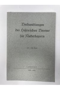 Verhandlungen des Historischen Vereins für Niederbayern. - Band 124 - 126. - Landshut 1998 - 2000.