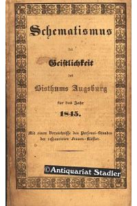 Schematism (!) der Geistlichkeit des Bisthums Augsburg für das Jahr 1845.   - Mit einem Verzeichnisse des Personal-Standes der restaurirten Frauenklöster.