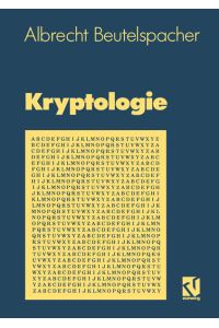 Kryptologie  - Eine Einführung in die Wissenschaft vom Verschlüsseln, Verbergen und Verheimlichen. Ohne alle Geheimniskrämerei, aber nicht ohne hinterlistigen Schalk, dargestellt zum Nutzen und Ergötzen des allgemeinen Publikums