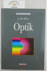 Optik.   - Aus dem Französischen von Bernhard Böhmer / Spektrum-Lehrbuch