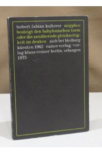 Sisyphos besteigt den Babylonischen Turm oder die annähernde Gleichzeitigkeit im Denken. Aich bei Bleiburg Kärnten 1962.