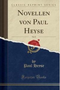 Novellen von Paul Heyse, Vol. 8 (Classic Reprint)