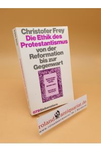 Die Ethik des Protestantismus von der Reformation bis zur Gegenwart ; Gütersloher Taschenbücher Siebenstern ; 1424