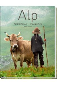 Alp himmelhoch - erdenschön / Martin Bienerth  - himmelhoch – erdenschön