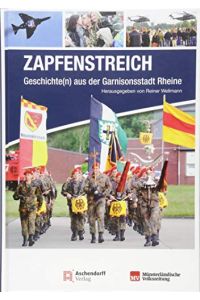 0Zapfenstreich!: Geschichte(n) aus der Garnisonsstadt Rheine