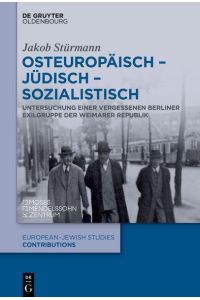 Osteuropäisch – jüdisch – sozialistisch  - Untersuchung einer vergessenen Berliner Exilgruppe der Weimarer Republik