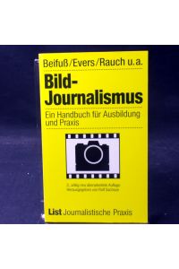 Bildjournalismus : e. Handbuch für Ausbildung u. Praxis