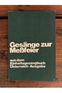 Gesänge zur Messfeier mit Österreich-Anhang: Vorauspublikation zum Einheitsgesangbuch