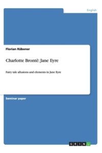 Charlotte Brontë: Jane Eyre: Fairy tale allusions and elements in Jane Eyre