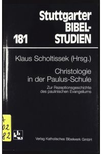 Christologie in der Paulus-Schule.   - Zur Rezeptionsgeschichte des paulinischen Evangeliums. Stuttgarter Bibelstudien; Bd. 181.