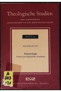 Eschatologie.   - Versuch eines dogmatischen Grundrisses. Theologische Studien. Eine Schriftenreihe; Bd. 53.