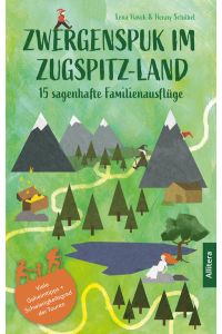 Zwergenspuk im Zugspitz-Land  - 15 sagenhafte Familienausfüge