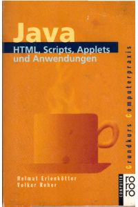 Java : HTML, Scripts, Applets und Anwendungen.   - Helmut Erlenkötter ; Volker Reher / Rororo ; 19872 : rororo Computer; Grundkurs Computerpraxis