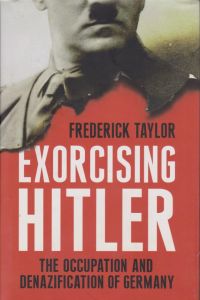 Exorcising Hitler.   - The Occupation and Denazification of Germany.