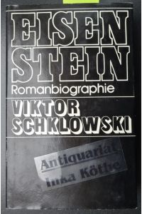Eisenstein : Romanbiographie -  - Aus dem Russischen von Oksana Bulgakowa und Dietmar Hochmuth -