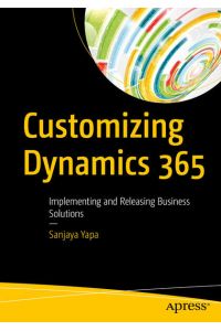 Customizing Dynamics 365  - Implementing and Releasing Business Solutions